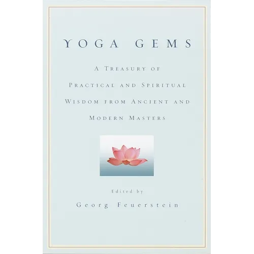 Yoga Gems: A Treasury of Practical and Spiritual Wisdom from Ancient and Modern Masters