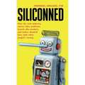 Siliconned: How the tech industry solves fake problems, hoards idle workers, and makes doomed bets with other people's money