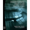 Understanding First Class Dental Care: A Human Interest Story