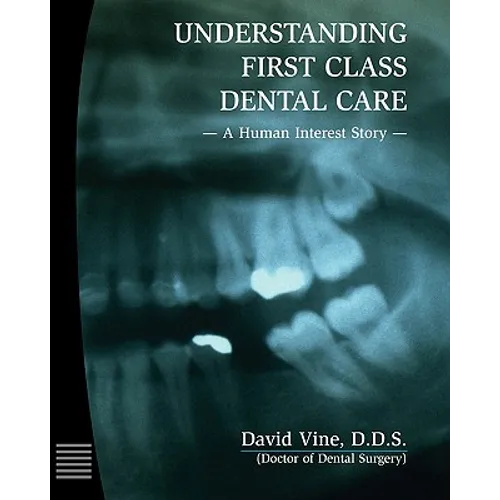 Understanding First Class Dental Care: A Human Interest Story