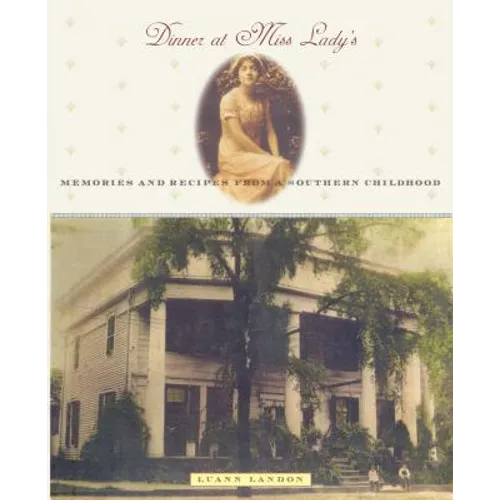 Dinner at Miss Lady's: Memories and Recipes from a Southern Childhood