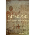 Ahmose: An Egyptian Soldier's Story