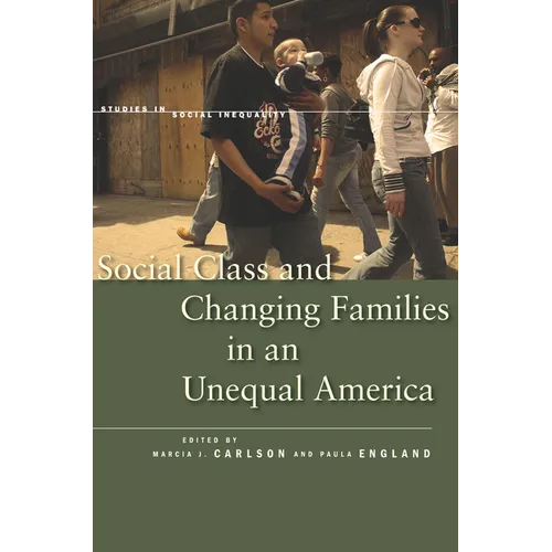 Social Class and Changing Families in an Unequal America