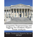 Linguistic Preprocessing and Tagging for Problem Report Trend Analysis