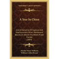 A Year In China: And A Narrative Of Capture And Imprisonment, When Homeward Bound, On Board The Rebel Pirate Florida (1864)