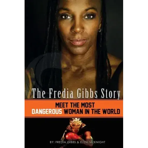 The Fredia Gibbs Story: Meet The Most Dangerous Woman In The World