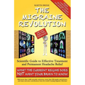 The Migraine Revolution: We Can End the Tyranny - Scientific Guide to Effective Treatment and Permanent Headache Relief (What the Current Regim