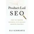 Product-Led SEO: The Why Behind Building Your Organic Growth Strategy