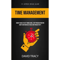 Time Management: Smart Hacks To Get Things Done, Stop Procrastination Habit And Increase Focus And Productivity