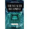 The Wealth Blueprint: Strategies for Financial Freedom