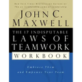 The 17 Indisputable Laws of Teamwork Workbook: Embrace Them and Empower Your Team