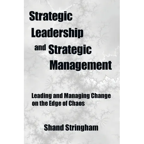 Strategic Leadership and Strategic Management: Leading and Managing Change on the Edge of Chaos