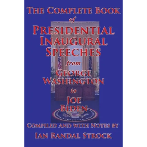 The Complete Book of Presidential Inaugural Speeches