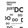 Enough Talk Just Do: How to turn your ideas into realities