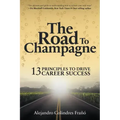 The Road to Champagne: 13 Principles to Drive Career Success