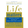 Life Matters: Creating a Dynamic Balance of Work, Family, Time, and Money