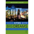 Small Cities with Big Dreams: Creative Placemaking and Branding Strategies