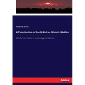 A Contribution to South African Materia Medica: Chiefly from Plants in use among the Natives