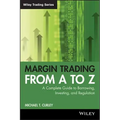 Margin Trading from A to Z: A Complete Guide to Borrowing, Investing and Regulation