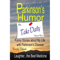 Parkinson's Humor - Funny Stories about My Life with Parkinson's Disease