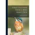 Stray Feathers From a Bird Man's Desk