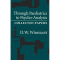 Through Pediatrics to Psychoanalysis: Collected Papers