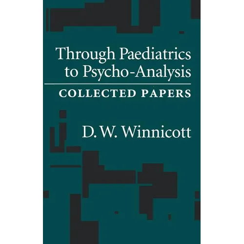 Through Pediatrics to Psychoanalysis: Collected Papers