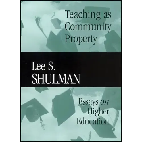 Teaching as Community Property: Essays on Higher Education