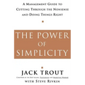 The Power of Simplicity: A Management Guide to Cutting Through the Nonsense and Doing Things Right