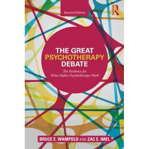 The Great Psychotherapy Debate: The Evidence for What Makes Psychotherapy Work
