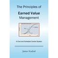 The Principles of Earned Value Management: A Cost and Schedule Control System