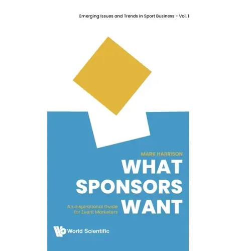 What Sponsors Want: An Inspirational Guide for Event Marketers