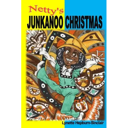 Netty's Junkanoo Christmas: A story of a girl growing up in The Bahamas, and her love for a street parade called Junkanoo.