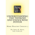 Understanding the Thyroid and Endocrine System: More Healthy Choices 3