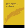 How To Apply The Principles Of Evolution To A Business