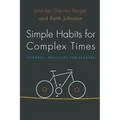 Simple Habits for Complex Times: Powerful Practices for Leaders