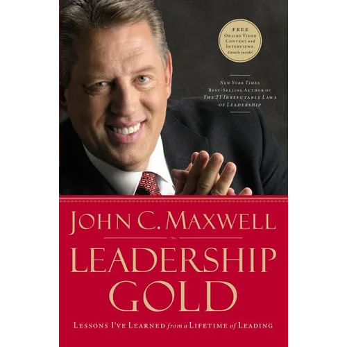 Leadership Gold: Lessons I've Learned from a Lifetime of Leading