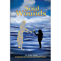Soul Wounds Evolving Past Your Pain Into Your Divine Purpose