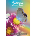 Picture Book of Butterflies: Gift for dementia patients and seniors living with Alzheimer's disease. Large print for adults with simple captions.