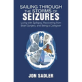 Sailing Through the Storms of Seizures: Living with Epilepsy, Recovering from Brain Surgery, and Being a Caregiver