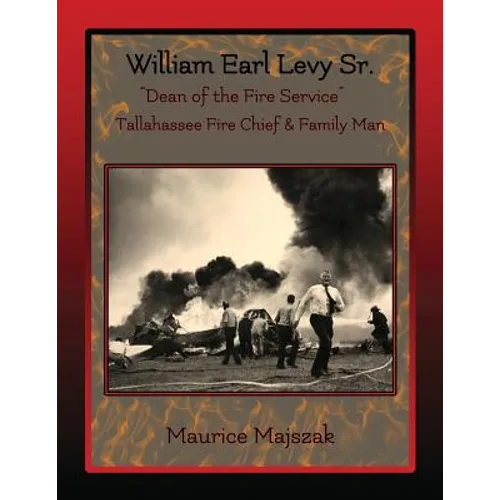 William Earl Levy, Sr. "Dean of the Fire Service"