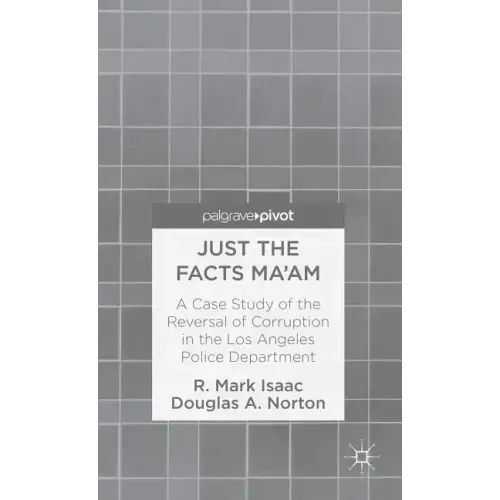 Just the Facts Ma'am: A Case Study of the Reversal of Corruption in the LAPD