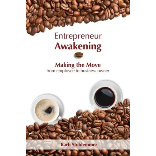 Entrepreneur Awakening: Making the Move from employee to business owner