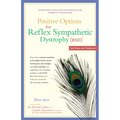 Positive Options for Reflex Sympathetic Dystrophy (RSD): Self-Help and Treatment