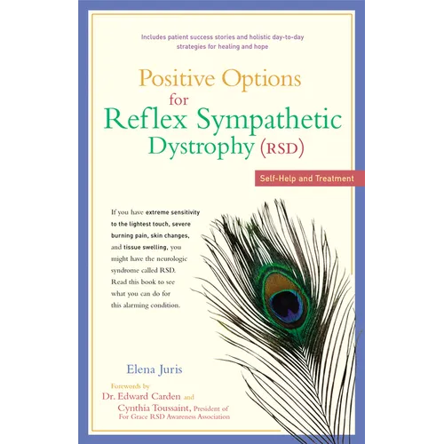 Positive Options for Reflex Sympathetic Dystrophy (RSD): Self-Help and Treatment