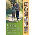 Caring for a Person with Alzheimer's Disease: Your Easy -to-Use- Guide from the National Institute on Aging