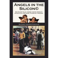 Angels in the Silicon: How Silicon Valley Changed Forever America's Sociopolitical and Global Technology Paradigms