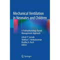 Mechanical Ventilation in Neonates and Children: A Pathophysiology-Based Management Approach