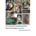 The Veterinary Assisting Essential Book of Knowledge-Exotics