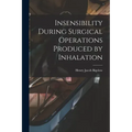 Insensibility During Surgical Operations Produced by Inhalation